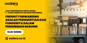 Freight Forwarding Adalah Perngertian dan Fungsinya Dalam Pengiriman Barang