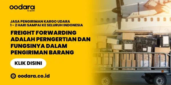 Freight Forwarding Adalah Perngertian dan Fungsinya Dalam Pengiriman Barang