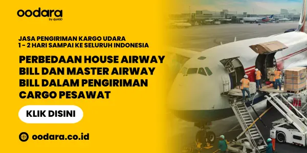 Perbedaan House Airway Bill dan Master Airway Bill dalam Pengiriman Cargo Pesawat