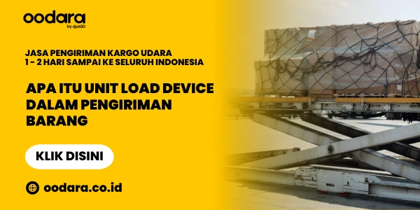 Apa Itu Unit Load Device dalam Pengiriman Barang