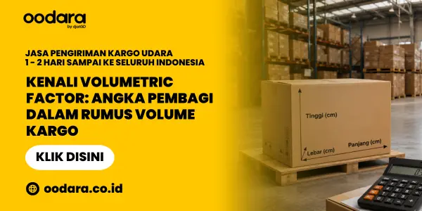 Kenali Volumetric Factor Angka Pembagi Dalam Rumus Volume Kargo
