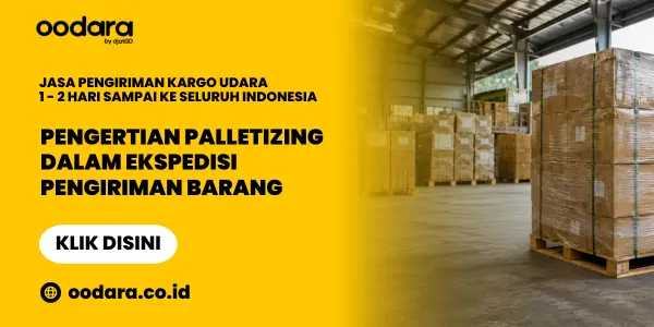Pengertian Palletizing dalam Ekspedisi Pengiriman Barang